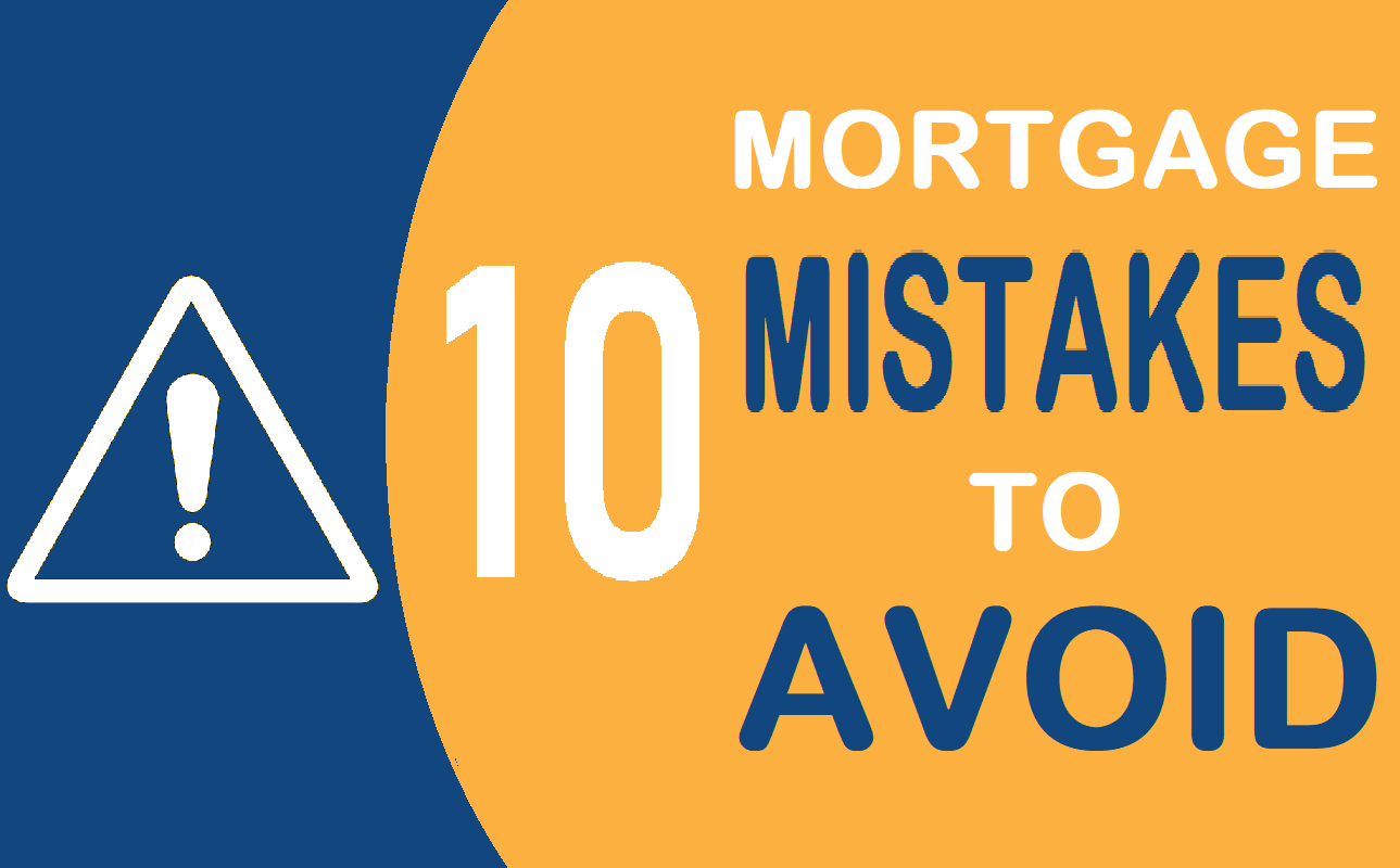 10 Mortgage Mistakes to Avoid
